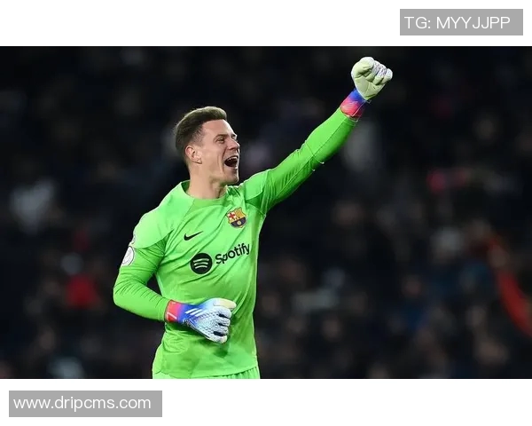 特尔施特根:从巴萨门神到世界最佳门将的辉煌之路与传奇故事